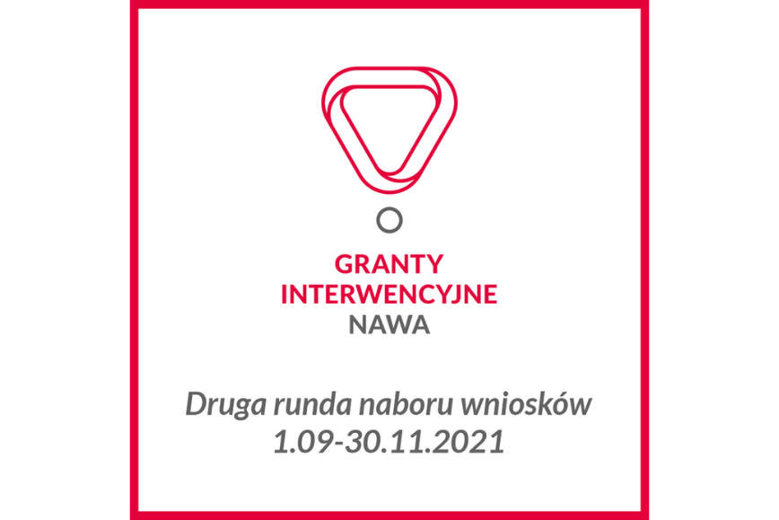 Granty Interwencyjne NAWA – nabór wniosków w ramach drugiej rundy 2021 otwarty!